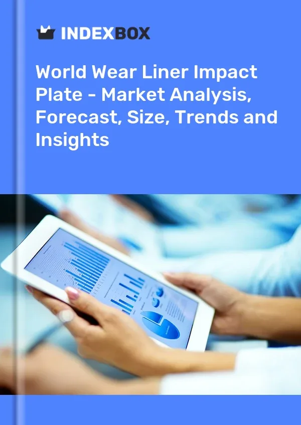 Wear Liner Impact Plate Market Forecast to 2035: Replacement Demand from Mining Equipment Installed Base Drives Growth - News and Statistics - IndexBox - source image from IndexBox